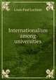 Internationalism among universities, Louis Paul Lochner 