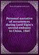Personal narrative of occurrences during Lord Elgin's second embassy to China, 1860, Henry Brougham Loch Loch 