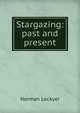 Stargazing: past and present, Norman Lockyer 