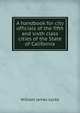 A handbook for city officials of the fifth and sixth class cities of the State of California, William James Locke 