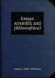 Essays scientific and philosophical, Aubrey L. 1848-1890 Moore 