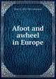 Afoot and awheel in Europe, Mary S. 1831-1922 Lockwood 