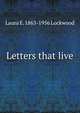Letters that live, Laura E. 1863-1956 Lockwood 