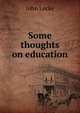Some thoughts on education, John Locke 
