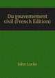Du gouvernement civil (French Edition), John Locke 