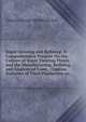 Sugar Growing and Refining: A Comprehensive Treatise On the Culture of Sugar Yielding Plants, and the Manufacturing, Refining, and Analysis of Cane, . Copious Statistics of Their Production an, Charles George Warnford Lock 