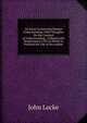 An Essay Concerning Human Understanding: With Thoughts On the Conduct of Understanding ; Collated with Desmaizeaux's Ed. to Which Is Prefixed the Life of the Author, John Locke 