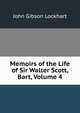 Memoirs of the Life of Sir Walter Scott, Bart, Volume 4, Lockhart, J. G. (John Gibson), 1794-1854 