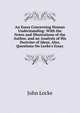 An Essay Concerning Human Understanding: With the Notes and Illustrations of the Author, and an Analysis of His Doctrine of Ideas. Also, Questions On Locke's Essay, John Locke 