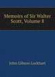 Memoirs of Sir Walter Scott, Volume 8, Lockhart, J. G. (John Gibson), 1794-1854 