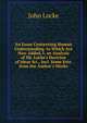 An Essay Concerning Human Understanding. to Which Are Now Added, I. an Analysis of Mr. Locke's Doctrine of Ideas &c., Incl. Some Extr. from the Author's Works, John Locke 