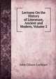 Lectures On the History of Literature, Ancient and Modern, Volume 2, Lockhart, J. G. (John Gibson), 1794-1854 