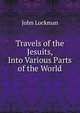 Travels of the Jesuits, Into Various Parts of the World, John Lockman 