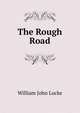 The Rough Road, William John Locke 