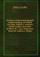 An Essay Concerning Human Understanding. to Which Are Now Added, I. Analysis of Mr. Locke's Doctrine of Ideas &c., Incl. Some Extr. from the Author's Works, John Locke 