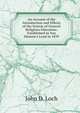 An Account of the Introduction and Effects of the System of General Religious Education: Established in Van Diemen's Land in 1839, John D. Loch 