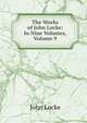 The Works of John Locke: In Nine Volumes, Volume 9, John Locke 