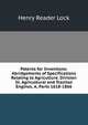 Patents for Inventions: Abridgements of Specifications Relating to Agriculture. Division Iii. Agricultural and Traction Engines. A, Parts 1618-1866, Henry Reader Lock 