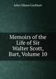 Memoirs of the Life of Sir Walter Scott, Bart, Volume 10, Lockhart, J. G. (John Gibson), 1794-1854 