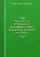 The History of Napoleon Buonaparte: With Engravings On Steel and Wood ., Lockhart, J. G. (John Gibson), 1794-1854 