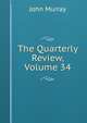 The Quarterly Review, Volume 34, John Murray (Firm) 