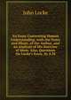 An Essay Concerning Human Understanding. with the Notes and Illustr. of the Author, and an Analysis of His Doctrine of Ideas. Also, Questions On Locke's Essay, by A.M., John Locke 