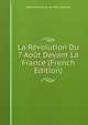 La Revolution Du 7 Aout Devant La France (French Edition), Noel-Marie-Victor Du Parc Locmaria 