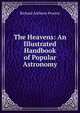 The Heavens: An Illustrated Handbook of Popular Astronomy, Richard Anthony Proctor 