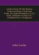 Locke's Essay On the Human Understanding, Condensed Under the Superintendence of A.J. Valpy. (Epitome of Engl. Lit.). Condensed by a Clergyman, John Locke 