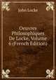 Oeuvres Philosophiques De Locke, Volume 6 (French Edition), John Locke 