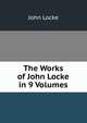 The Works of John Locke in 9 Volumes, John Locke 
