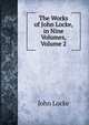 The Works of John Locke, in Nine Volumes, Volume 2, John Locke 