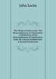 The Works of John Locke: The Reasonableness of Christianity. a Vindication of the Reasonableness of Christianity, from Mr. Edward's Reflections. a Second Vindication, John Locke 