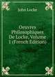 Oeuvres Philosophiques De Locke, Volume 1 (French Edition), John Locke 