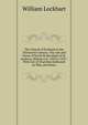 The Church of Scotland in the Thirteenth Century: The Life and Times of David De Bernham of St. Andrews, Bishop A.D. 1239 to 1253 : With List of Churches Dedicated by Him, and Dates, William Lockhart 