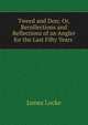 Tweed and Don; Or, Recollections and Reflections of an Angler for the Last Fifty Years ., James Locke 