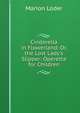 Cinderella in Flowerland; Or, the Lost Lady's Slipper: Operetta for Children, Marion Loder 