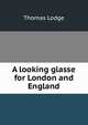 A looking glasse for London and England, Thomas Lodge 