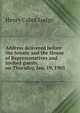 Address delivered before the Senate and the House of Representatives and invited guests, on Thursday, Jan. 19, 1905, Henry Cabot Lodge 