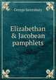 Elizabethan & Jacobean pamphlets, Saintsbury, George, 1845-1933 