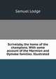 Scrivelsby, the home of the champions. With some account of the Marmion and Dymoke families. Illustrated, Samuel Lodge 