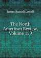 The North American Review, Volume 159, Lowell, James Russell, 1819-1891 