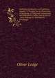 Lightning Conductors and Lightning Guards: A Treatise On the Protection of Buildings, of Telegraph Instruments and Submarine Cables, and of Electric . from Damage by Atmospheric Discharges, Oliver Lodge 