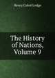 The History of Nations, Volume 9, Henry Cabot Lodge 