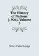 The History of Nations (1906), Volume 5, Henry Cabot Lodge 