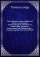 Uber Thomas Lodge's Leben Und Werke. Eine Kritische Untersuchung Im Anschluss an David Laing. Inaugural- Dissertation Zur Erlangung Der . Leipzig Vorgelegt (German Edition), Thomas Lodge 