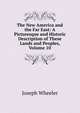 The New America and the Far East: A Picturesque and Historic Description of These Lands and Peoples, Volume 10, Joseph Wheeler 