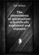 The phenomena of spiritualism: scientifically explained and exposed, Asa Mahan 