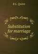 Substitution for marriage, B L. Quinn 