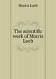 The scientific work of Morris Loeb, Morris Loeb 
